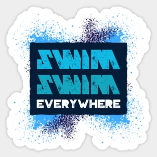 Swim, swim, everywhere, adventure swimming Sticker